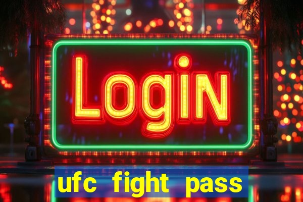 ufc fight pass onde assistir